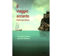 Libri Pierfranco Bruni - Il Viaggio Accanto. Tra Visioni, Parole E Memorie Alvar