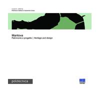 Mantova. Patrimonio e progetto. Heritage and design - Galliani Pierfranco,...