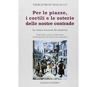 Libri Piergiorgio Balocco - Per Le Piazze, I Cortili E Le Osterie Delle Nostre C