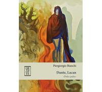 Libri Piergiorgio Bianchi - Dante, Lacan. «Dolce padre» - 2018