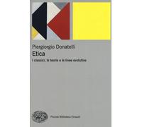 Libri Piergiorgio Donatelli - Etica. I Classici, Le Teorie E Le Linee Evolutive