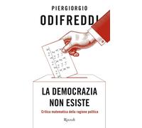 Libri Piergiorgio Odifreddi - La Democrazia Non Esiste. Critica Matematica Della