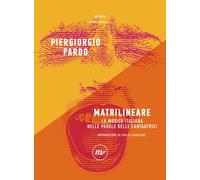 Libri Piergiorgio Pardo - Matrilineare. La Musica Italiana Nelle Parole Delle Ca