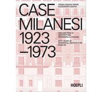 Case milanesi. 1923-1973. Cinquant'anni di architettura residenziale a Milano. Ediz. italiana e inglese