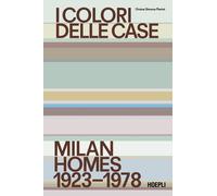Libri Pierini Orsina Simona - I Colori Delle Case. Milan Interiors 1923-1978. Ed