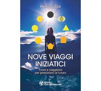 LIBRO NOVE VIAGGI INIZIATICI. SAGGEZZA PER PREPARARSI AL FUTURO - PIERLUCA ZIZZI