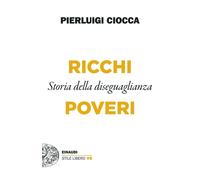 Libri Pierluigi Ciocca - Ricchi/Poveri. Storia Della Diseguaglianza