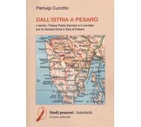 Libri Pierluigi Cuccitto - Dall'istria A Pesaro. L'esodo, L'opera Padre Damiani
