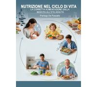 Libri Pierluigi De Pascalis - Nutrizione Nel Ciclo Di Vita. La Corretta Alimenta