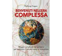 Libri Pierluigi Fagan - Benvenuti Nell'era Complessa. Mappe E Strumenti Del Pens