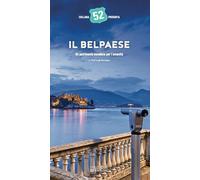 Il Belpaese. Un patrimonio mondiale per l'umanità. Ediz. illustrata