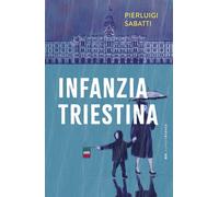 Libri Pierluigi Sabatti - Infanzia Triestina