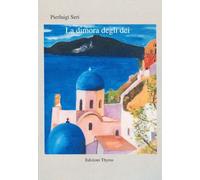 Libri Pierluigi Seri - La Dimora Degli Dei