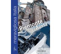 Libri Piero Abrate - Meravigliosa Italia. Piemonte Valle D'aosta