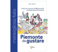 Libri Piero Abrate - Piemonte Da Gustare. Guida Alla Scoperta Di 1000 Specialita