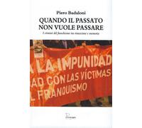 Libri Piero Badaloni - Quando Il Passato Non Vuole Passare. I Crimini Del Franch