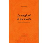 Libri Piero Ballesio - Le Stagioni Di Un Secolo. Cento Anni Di Memorie