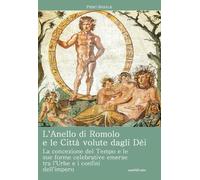 Libri Piero Barale - L' Anello Di Romolo E Le Citta Volute Dagli Dei. La Concezi