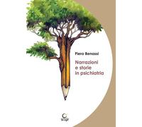 Libri Piero Benassi - Narrazioni E Storie In Psichiatria