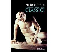 IL GRANDE RACCONTO DEI CLASSICI - BOITANI PIERO - Il Mulino