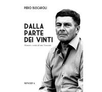 Libri Piero Buscaroli - Dalla Parte Dei Vinti. Memorie E Verita Del Mio Novecent
