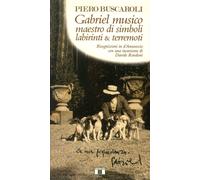 Libri Piero Buscaroli - Gabriel Musico Maestro Di Simboli Labirinti & Terremoti.