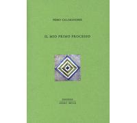 Libri Piero Calamandrei - Il Mio Primo Processo