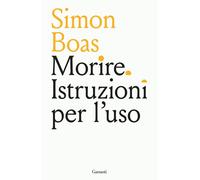 Libri Piero Capelli - Morire. Istruzioni per l'uso - 2025 (Saggi)