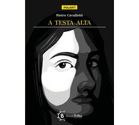 Libri Piero Cavallotti - A Testa Alta