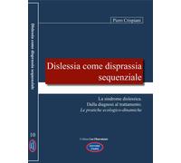Libri Piero Crispiani - Dislessia Come Disprassia Sequenziale. La Sindrome Disle