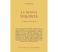 Libri Piero Ferrucci - La Nuova Volonta. Un'Indagine Teorica E Pratica