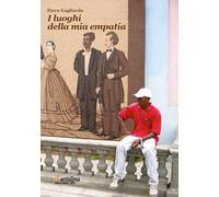 Libri Piero Gagliardo - I Luoghi Della Mia Empatia. Nuova Ediz.