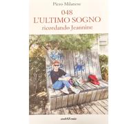 Libri Piero Milanese - 048. L'ultimo Sogno. Ricordando Jeannine