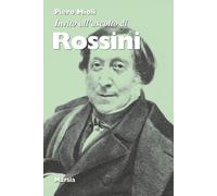 Libri Piero Mioli - Invito all'ascolto di Rossini - 2018