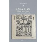 Lyra e Musa. Come la musica d'opera racconta la storia del mondo - Mioli Piero