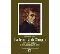 La tecnica di Chopin. Con cenni di storia e teoria, ed esercizi di tocco