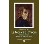 Libri Piero Rattalino - La Tecnica Di Chopin. Con Cenni Di Storia E Teoria, Ed E
