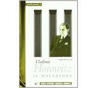 Libri Piero Rattalino - Vladimir Horowitz. Il Mattatore