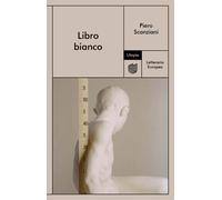 Libri Piero Scanziani - Libro bianco - 2023 (Letteraria europea)