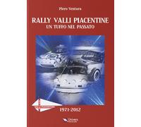 Libri Piero Ventura - Rally Valli Piacentine. Un Tuffo Nel Passato
