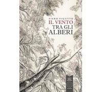 Libri Piero Vigutto - Il Vento Tra Gli Alberi