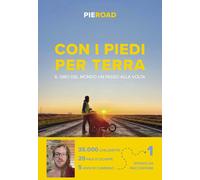 Libri Pieroad - Con I Piedi Per Terra. Il Giro Del Mondo Un Passo Alla Volta