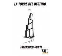 Libri Pierpaolo Conti - La Torre Del Destino. Atto I