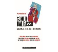 Scritti dal basso. Dieci bassisti tra jazz e letteratura