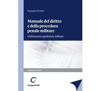 Libri Pierpaolo Rivello - Manuale Del Diritto E Della Procedura Penale Militare.