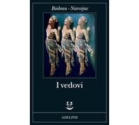 I VEDOVI - BOILEAU PIERRE, NARCEJAC THOMAS - Adelphi