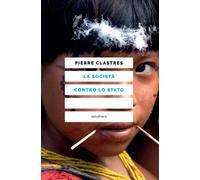 Libri Pierre Clastres - La Societa Contro Lo Stato