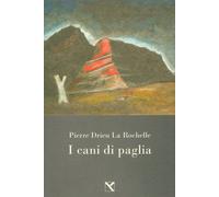 Libri Drieu La Rochelle Pierre - I Cani Di Paglia