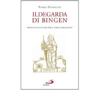 Libri Pierre Dumoulin - Ildegarda Di Bingen. Profeta E Dottore Per Il Terzo Mill