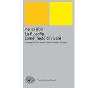 Libri Pierre Hadot - La Filosofia Come Modo Di Vivere. Conversazioni Con Jeannie